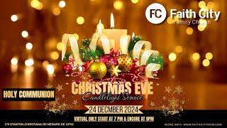 Faith City Family Church Christmas Eve CandlelightHoly Communion Service