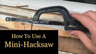 Mini Hacksaw—A Very Handy Tool!