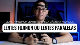 A melhor LENTE para CÂMERAS FUJIFILM, Lentes FUJINON ou Lentes PARALELAS