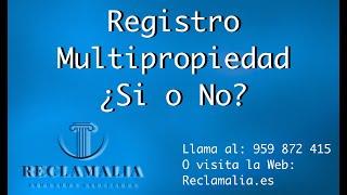 RECLAMALIA |  Registrar la multipropiedad   ¿SI o NO? 