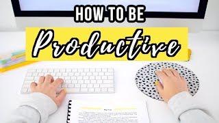 How To Be Productive 2019 | 10 Productivity Tips To Get More Things Done!