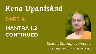 4. Kena Upanishad | Mantra 1.2  Continued | Swami Sarvapriyananda