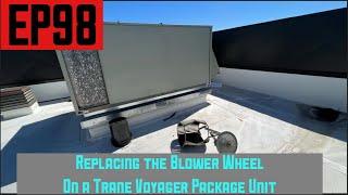 Replacing the Blower Wheel on a Trane Voyager Package Unit. EP98