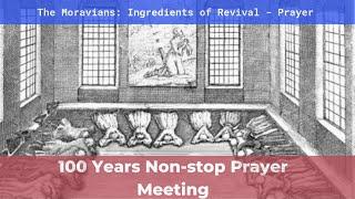 The 100 Years Non-Stop Prayer, Moravians