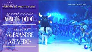 BOI CAPRICHOSO 2024 - SEGUNDA NOITE - BOI BUMBÁ EVOLUÇÃO - MALÚÙ DÚDÚ - ALEXANDRE AZEVEDO