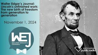 Lincoln's Unfinished Work | Walter Edgar's Journal Podcast