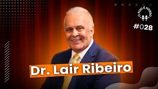 Dr. Lair Ribeiro  -  O Pod é Nosso #28