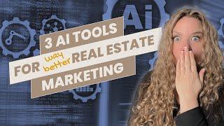 3 AI Tools For (way better) Real Estate Marketing