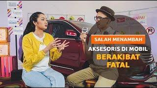 SAHABAT CERDIK | Salah Menambah Aksesoris di Mobil Berakibat Fatal. Ini Tips Aman Diandra Gautama