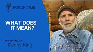 What Does IT Mean?   Porch Time 2025