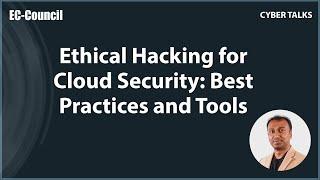 Ethical Hacking for Cloud Security Best Practices and Tools