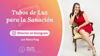 Tubos de Luz para la Sanación con Marta Puig · MUNDO PRÁNICO