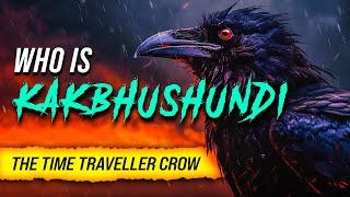 who is Kakbhushundi - the origin story | the crow who can time travel in multiverse