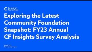 Exploring the Latest Community Foundation Snapshot: FY23 Annual CF Insights Survey Analysis