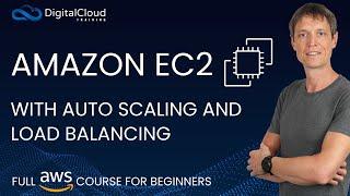 Amazon EC2 with Auto Scaling and Load Balancing - Full Course for Beginners