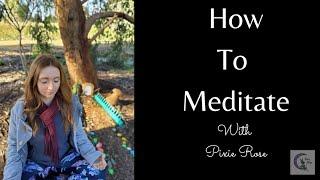 How to Meditate with Pixie Rose