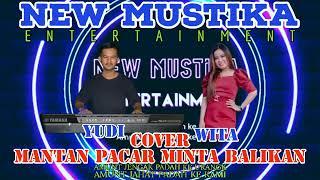 NEW MUSTIKA ENTERTAINMENT COVER : MANTAN PACAR MINTA BALIKAN, By : YUDI & WITA