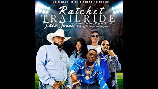 "Ratchet Trailride"-Jeter Jones ft. Boosie BadAzz, Poppa Hussein, DeShay, & Scootermanpro