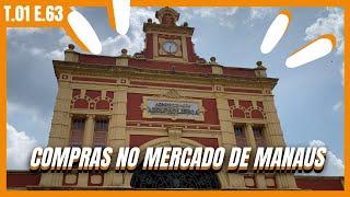 COMPRAS NO MERCADO DE MANAUS | SÍTIO DO ZERO EP. 63