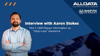 Aaron Stokes from Shop Fix Academy Interview | OEM Repair Information as "Stop-Loss" Insurance