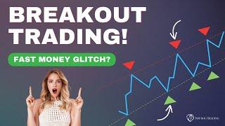 Is This Breakout Trading Strategy a Fast Money Glitch?