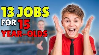 13 Jobs for 15 year olds