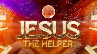 82 HOURS MARATHON MESSIAH'S PRAISE || JESUS THE HELPER || DAY 3