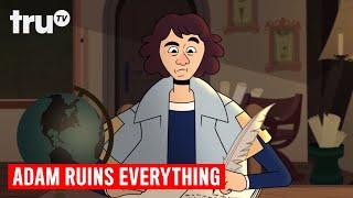 Adam Ruins Everything - The Real Story About Copernicus and Heliocentric Theory | truTV