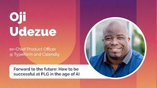 "Fordward to the future: How to be successful at PLG in the age of AI", Oji Udezue | LPC Madrid 2024