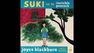 Suki and the Invisible Peacock - written and narrated by Joyce Blackburn