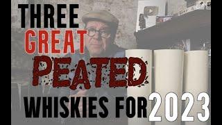 Three GREAT Peated whiskies for 2023