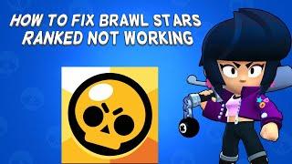 How To Fix Brawl Stars Ranked Not Working | Tutorial