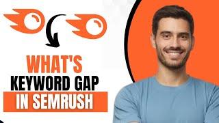 What Is Keyword Gap In Semrush (Explained)