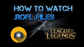 How To Watch League Of Legends Replays [ .rofl Files ]