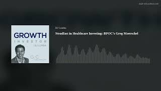 Steadfast in Healthcare Investing: BPOC’s Greg Moerschel