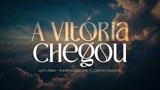 Lyric - A Vitória Chegou | Aurelina Dourado