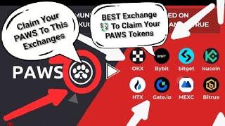 PAWS  AIRDROP UPDATES: BEST EXCHANGES TO CLAIM UR TOKENS INTO || THESE  ARE BEST FOR PAWS CLAIMING