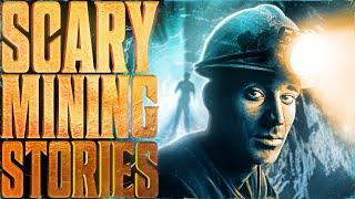 7 True Scary MINING Horror Stories