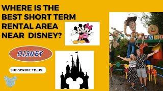 Disney Short-Term Rentals: Where to Invest or Stay!