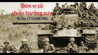 Đơn vị cũ chiến trường xưa - Mũ đen Lê Quang Vinh