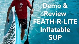 FEATH-R-LITE Inflatable Stand Up Paddle Board Review + Demo! 