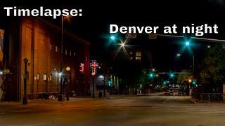 Timelapse: Downtown Denver for the 48 hour film project 2020