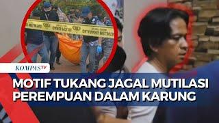 CCTV Rekam Pelaku Mutilasi Bawa Jenazah dalam Karung, Begini Proses Penangkapan dan Kata Polisi