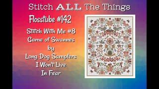 Flosstube #142 Stitch With Me #8 - Game of Swannes