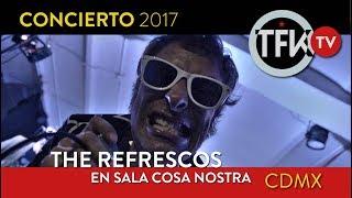 The Refrescos concierto completo México 2017 - TFKTV