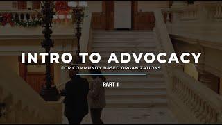 Pt. 1 - Intro to Advocacy for Community-Based Organizations