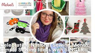 Online Class: Celebrating National Sewing Month: Simple Sewing Ideas with SINGER® | Michaels