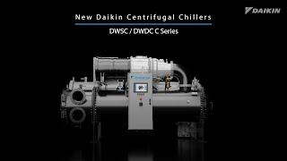 The New Daikin Centrifugal Chiller Series DWSC/DWDC C