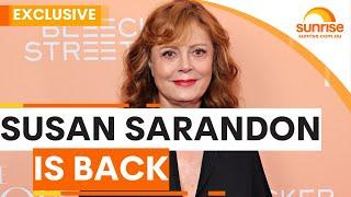 EXCLUSIVE: Susan Sarandon on Sunrise