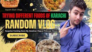 Trying Different Foods Of Karachi  || A Random Vlog || Surprise Coming Soon By Zeeshan Pakwan House